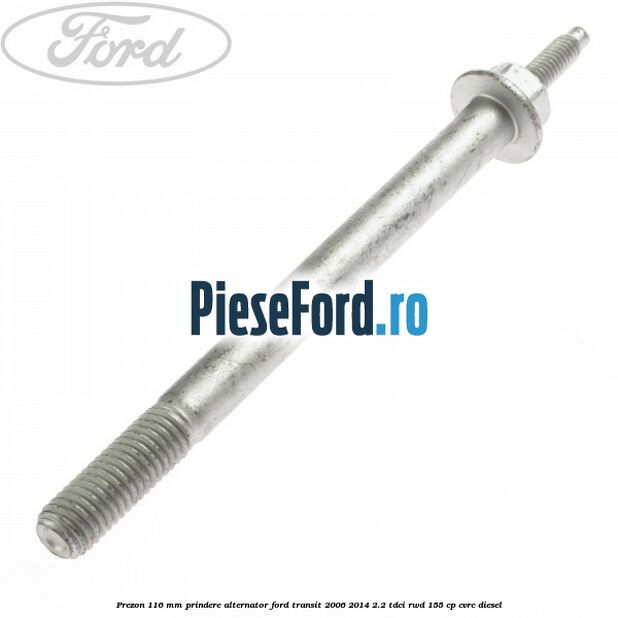 Prezon 116 mm prindere alternator Ford Transit 2006-2014 2.2 TDCi RWD 155 cp Prezon 116 mm prindere alternator Ford Transit 2006-2014 2.2 TDCi RWD 155 cp CVRC diesel