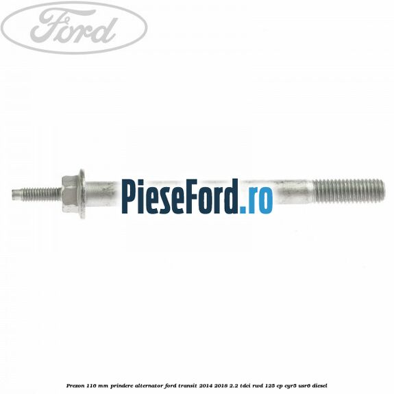 Prezon 116 mm prindere alternator Ford Transit 2014-2018 2.2 TDCi RWD 125 cp CYR5, USR6 diesel