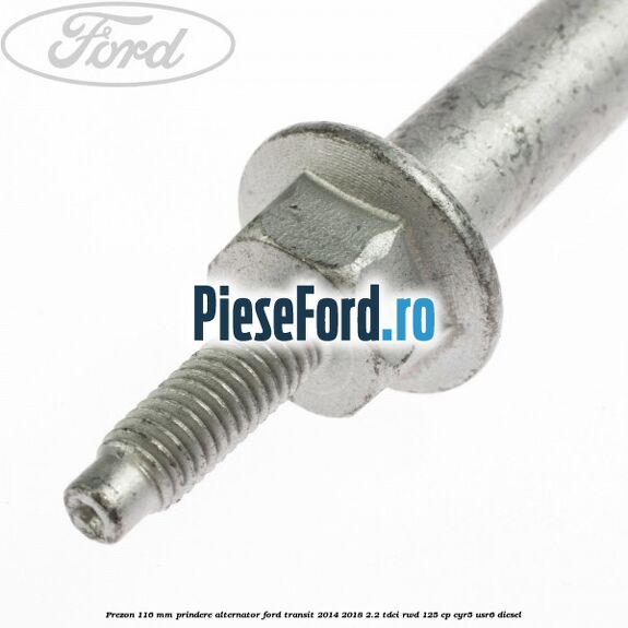 Prezon 116 mm prindere alternator Ford Transit 2014-2018 2.2 TDCi RWD 125 cp CYR5, USR6 diesel