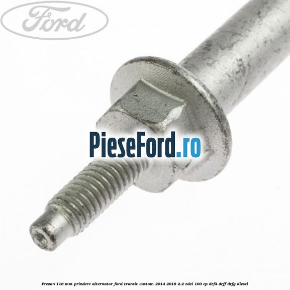 Prezon 116 mm prindere alternator Ford Transit Custom 2014-2018 2.2 TDCi 100 cp Prezon 116 mm prindere alternator Ford Transit Custom 2014-2018 2.2 TDCi 100 cp DRF4, DRFF, DRFG diesel