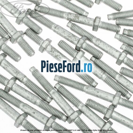 Prezon 40 mm prindere chiulasa Ford Mondeo 2000-2007 2.0 TDDI 115 cp D6BA, HJBA, HJBB, HJBC diesel