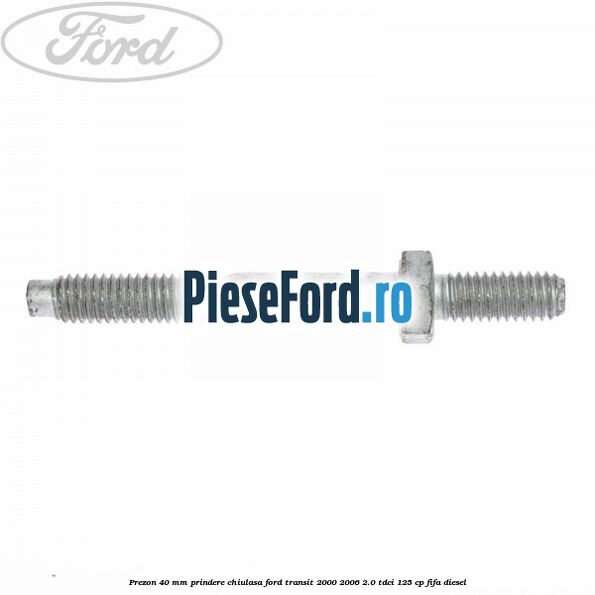 Prezon 40 mm prindere chiulasa Ford Transit 2000-2006 2.0 TDCi 125 cp FIFA diesel