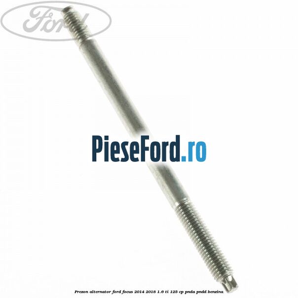 Prezon alternator Ford Focus 2014-2018 1.6 Ti 125 cp PNDA, PNDD benzina