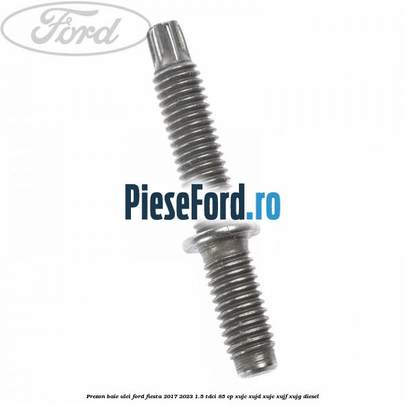 Prezon baie ulei Ford Fiesta 2017-2023 1.5 TDCi 85 cp XUJC, XUJD, XUJE, XUJF, XUJG diesel