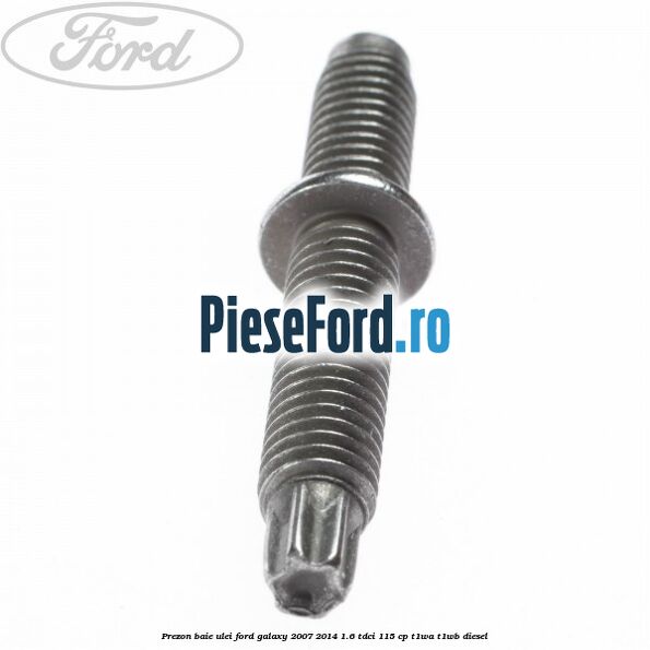 Prezon baie ulei Ford Galaxy 2007-2014 1.6 TDCi 115 cp T1WA, T1WB diesel