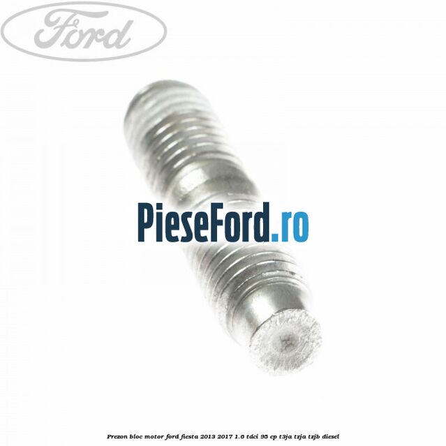 Prezon bloc motor Ford Fiesta 2013-2017 1.6 TDCi 95 cp T3JA, TZJA, TZJB diesel