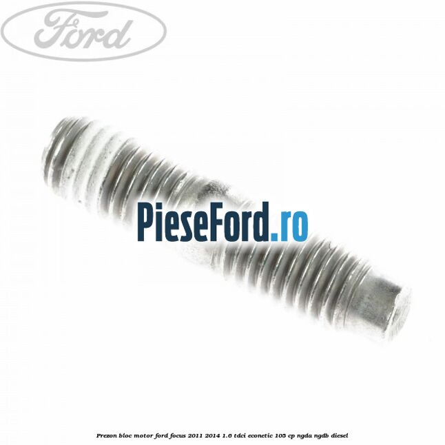 Prezon bloc motor Ford Focus 2011-2014 1.6 TDCi ECOnetic 105 cp NGDA, NGDB diesel