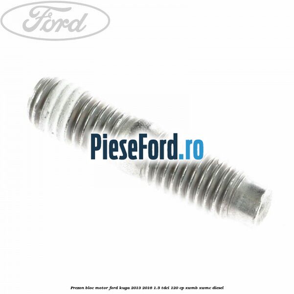 Prezon bloc motor Ford Kuga 2013-2016 1.5 TDCi 120 cp XWMB, XWMC diesel