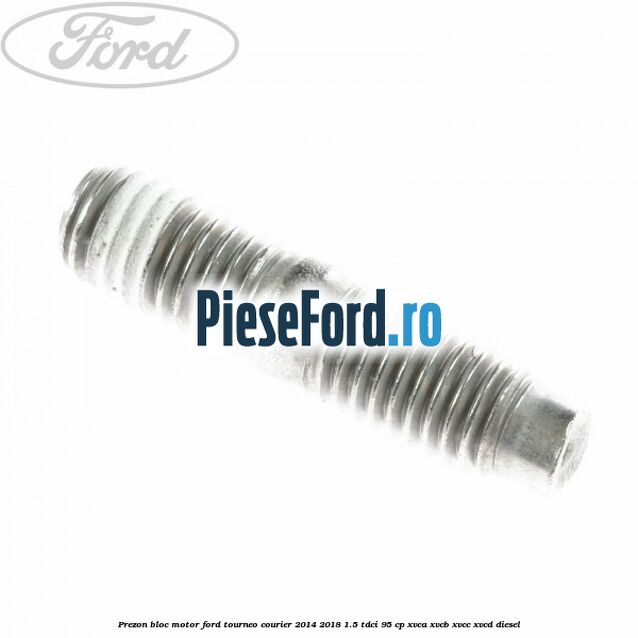 Prezon bloc motor Ford Tourneo Courier 2014-2018 1.5 TDCi 95 cp XVCA, XVCB, XVCC, XVCD diesel