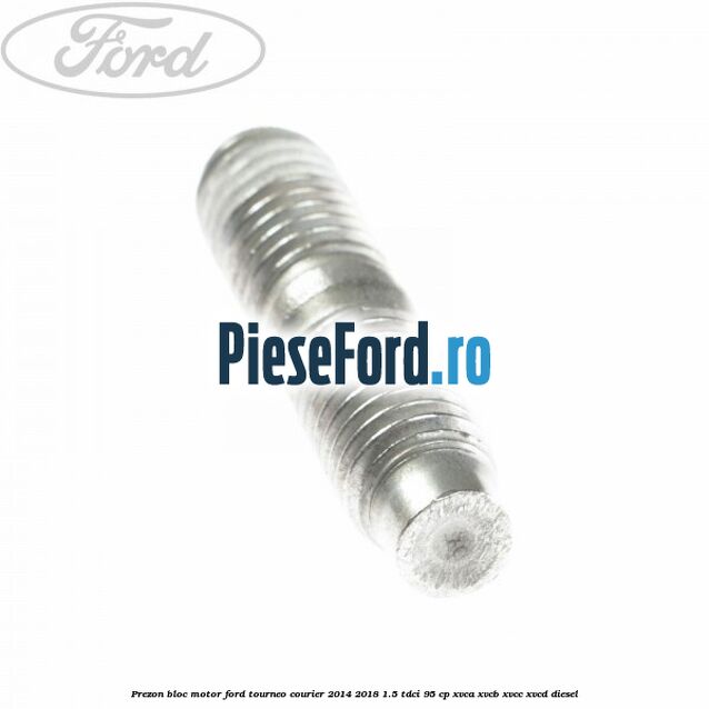 Prezon bloc motor Ford Tourneo Courier 2014-2018 1.5 TDCi 95 cp XVCA, XVCB, XVCC, XVCD diesel