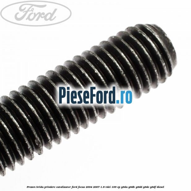 Prezon brida prindere catalizator Ford Focus 2004-2007 1.6 TDCi 109 cp G8DA, G8DB, G8DD, G8DE, G8DF diesel