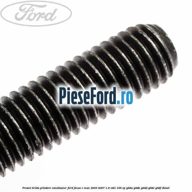Prezon brida prindere catalizator Ford Focus C-Max 2003-2007 1.6 TDCi 109 cp G8DA, G8DB, G8DD, G8DE, G8DF diesel