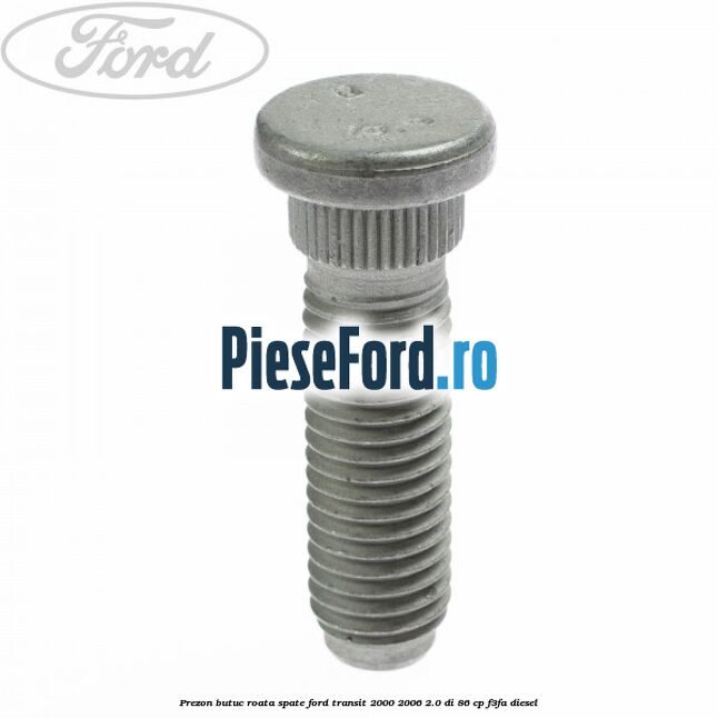 Prezon butuc roata spate Ford Transit 2000-2006 2.0 DI 86 cp F3FA diesel