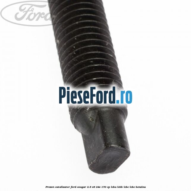 Prezon catalizator Ford Cougar 2.5 V6 24V 170 cp LCBA, LCBB, LCBC, LCBE benzina