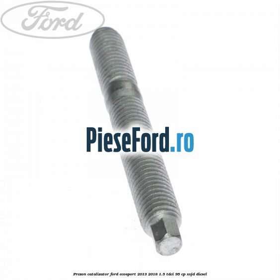 Prezon catalizator Ford EcoSport 2013-2018 1.5 TDCi 95 cp XVJD diesel