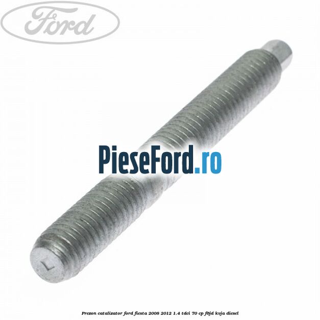 Prezon catalizator Ford Fiesta 2008-2012 1.4 TDCi 70 cp F6JD, KVJA diesel
