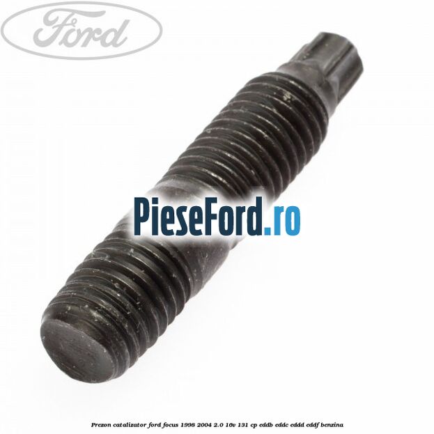 Prezon catalizator Ford Focus 1998-2004 2.0 16V 131 cp Prezon catalizator Ford Focus 1998-2004 2.0 16V 131 cp EDDB, EDDC, EDDD, EDDF benzina