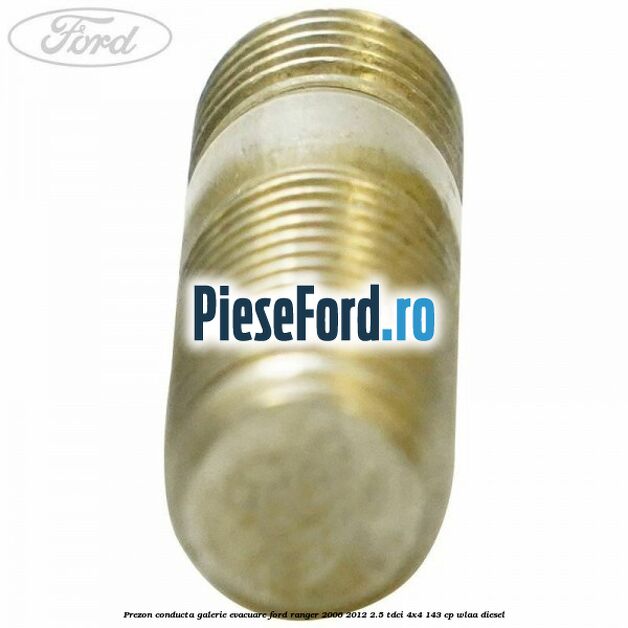 Prezon conducta galerie evacuare Ford Ranger 2006-2012 2.5 TDCi 4x4 143 cp WLAA diesel