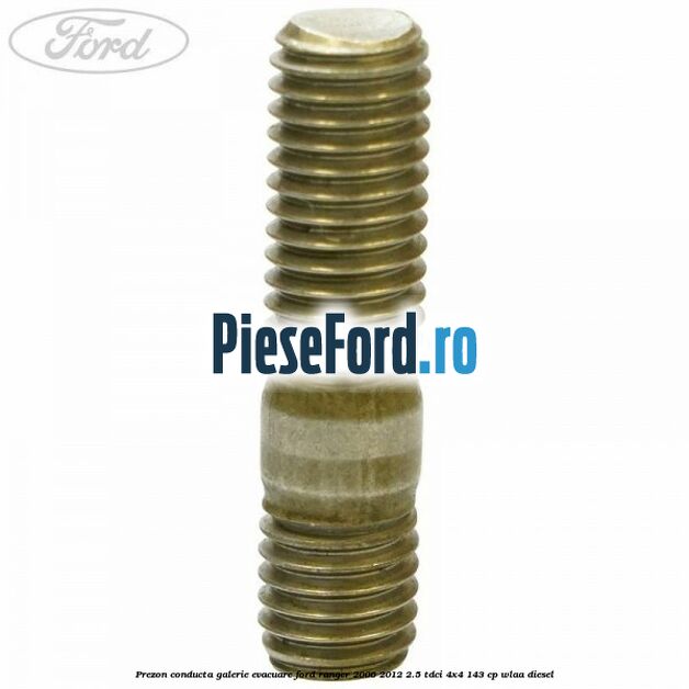 Prezon conducta galerie evacuare Ford Ranger 2006-2012 2.5 TDCi 4x4 143 cp WLAA diesel
