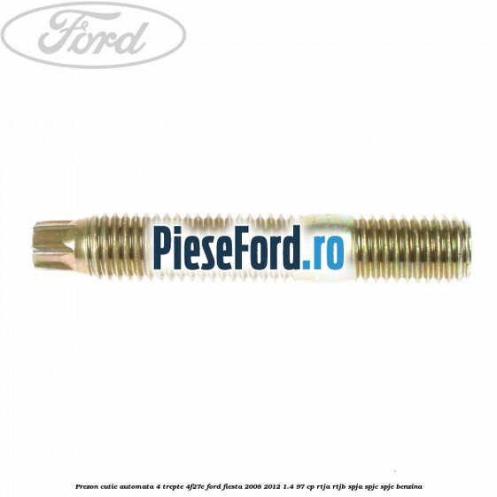 Prezon cutie automata 4 trepte 4F27E Ford Fiesta 2008-2012 1.4 97 cp RTJA, RTJB, SPJA, SPJC, SPJE benzina