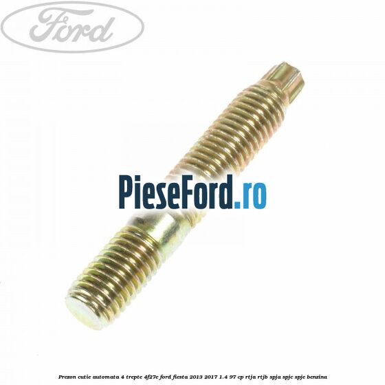 Prezon cutie automata 4 trepte 4F27E Ford Fiesta 2013-2017 1.4 97 cp RTJA, RTJB, SPJA, SPJC, SPJE benzina