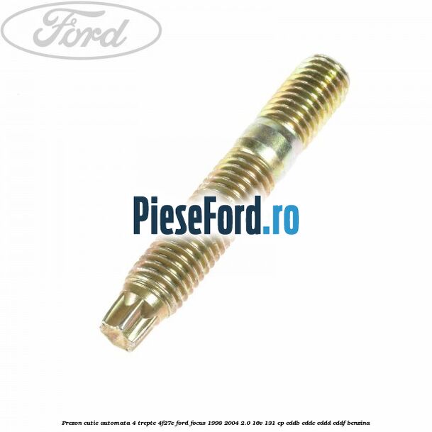Prezon cutie automata 4 trepte 4F27E Ford Focus 1998-2004 2.0 16V 131 cp EDDB, EDDC, EDDD, EDDF benzina