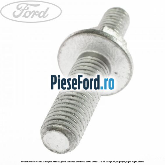 Prezon cutie viteza 5 trepte MTX75 Ford Tourneo Connect 2002-2014 1.8 Di 75 cp Prezon cutie viteza 5 trepte MTX75 Ford Tourneo Connect 2002-2014 1.8 Di 75 cp BHPA, P7PA, P7PB, R2PA diesel