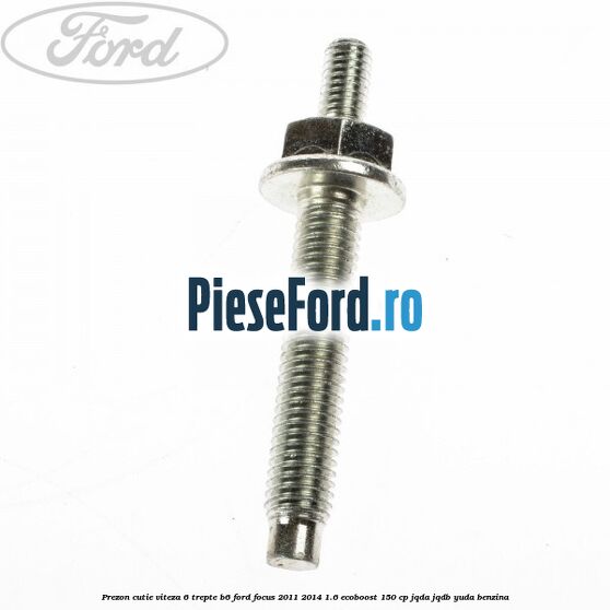 Prezon cutie viteza 6 trepte B6 Ford Focus 2011-2014 1.6 EcoBoost 150 cp Prezon cutie viteza 6 trepte B6 Ford Focus 2011-2014 1.6 EcoBoost 150 cp JQDA, JQDB, YUDA benzina