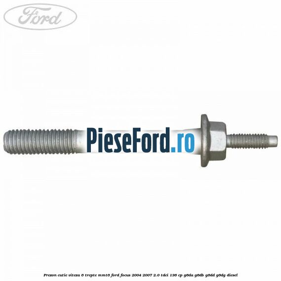 Prezon cutie viteza 6 trepte MMT6 Ford Focus 2004-2007 2.0 TDCi 136 cp G6DA, G6DB, G6DD, G6DG diesel