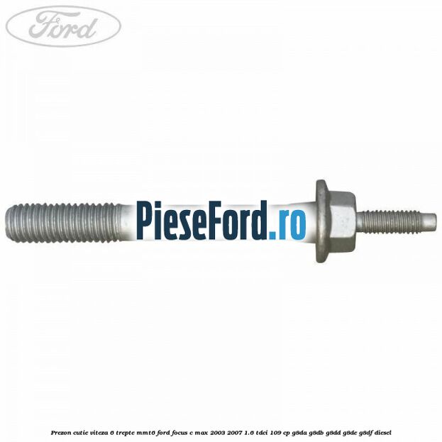 Prezon cutie viteza 6 trepte MMT6 Ford Focus C-Max 2003-2007 1.6 TDCi 109 cp G8DA, G8DB, G8DD, G8DE, G8DF diesel