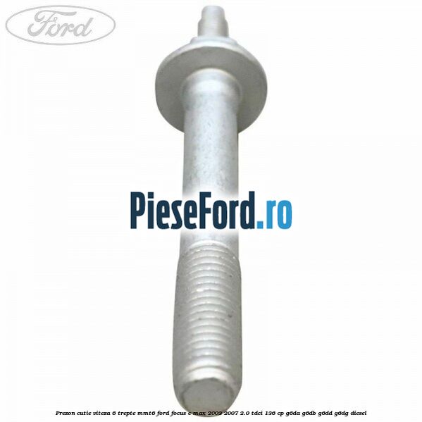 Prezon cutie viteza 6 trepte MMT6 Ford Focus C-Max 2003-2007 2.0 TDCi 136 cp Prezon cutie viteza 6 trepte MMT6 Ford Focus C-Max 2003-2007 2.0 TDCi 136 cp G6DA, G6DB, G6DD, G6DG diesel