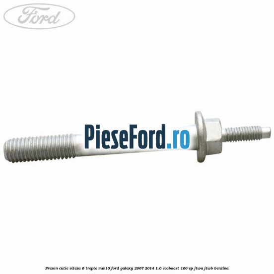 Prezon cutie viteza 6 trepte MMT6 Ford Galaxy 2007-2014 1.6 EcoBoost 160 cp JTWA, JTWB benzina