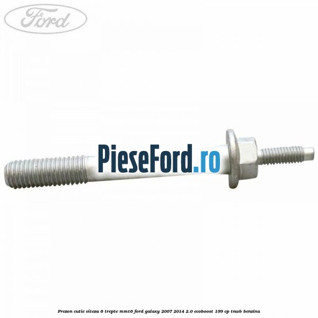 Prezon cutie viteza 6 trepte MMT6 Ford Galaxy 2007-2014 2.0 EcoBoost 199 cp TNWB benzina