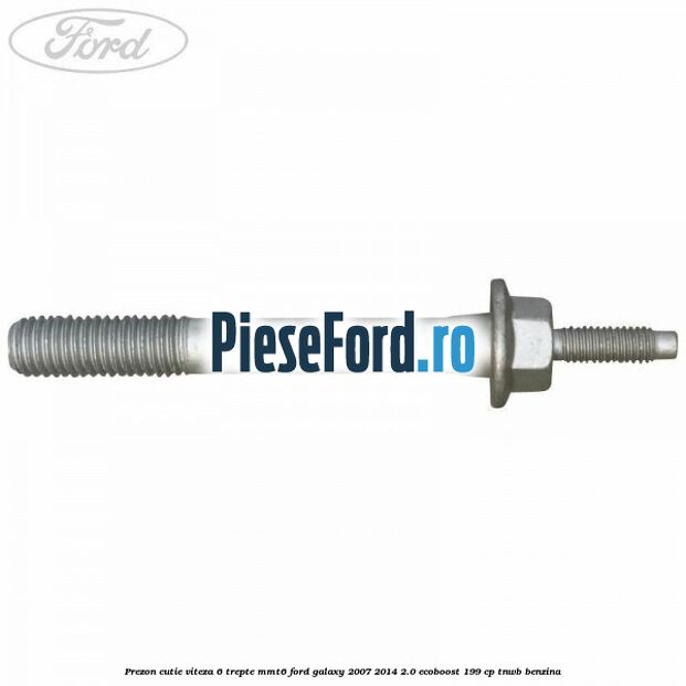 Prezon cutie viteza 6 trepte MMT6 Ford Galaxy 2007-2014 2.0 EcoBoost 199 cp TNWB benzina