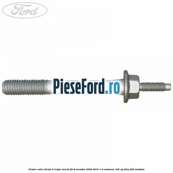 Prezon cutie viteza 6 trepte MMT6 Ford Mondeo 2008-2014 1.6 EcoBoost 160 cp JTBA, JTBB benzina