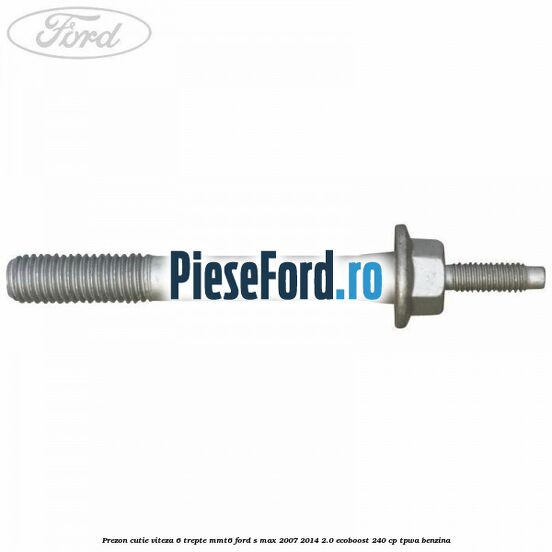 Prezon cutie viteza 6 trepte MMT6 Ford S-Max 2007-2014 2.0 EcoBoost 240 cp TPWA benzina