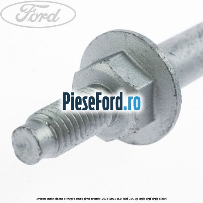 Prezon cutie viteza 6 trepte VMT6 Ford Transit 2014-2018 2.2 TDCi 100 cp DRF5, DRFF, DRFG diesel