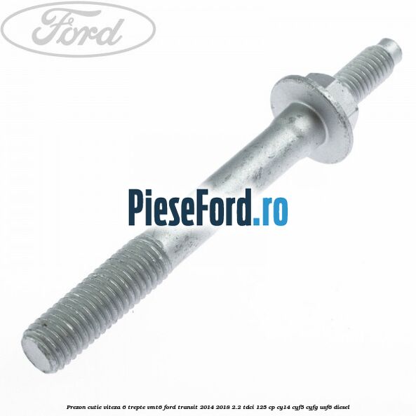 Prezon cutie viteza 6 trepte VMT6 Ford Transit 2014-2018 2.2 TDCi 125 cp CY14, CYF5, CYFG, USF6 diesel