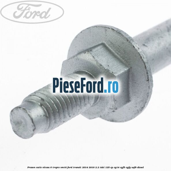 Prezon cutie viteza 6 trepte VMT6 Ford Transit 2014-2018 2.2 TDCi 125 cp CY14, CYF5, CYFG, USF6 diesel