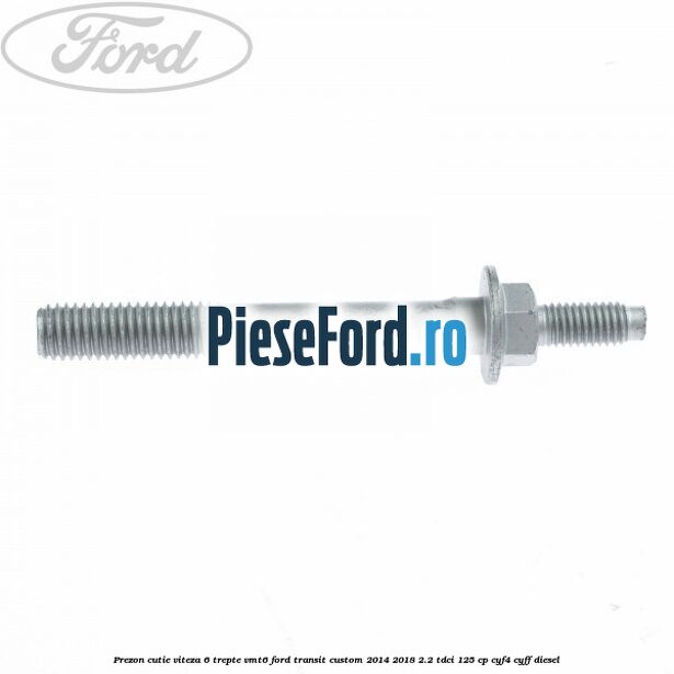 Prezon cutie viteza 6 trepte VMT6 Ford Transit Custom 2014-2018 2.2 TDCi 125 cp CYF4, CYFF diesel