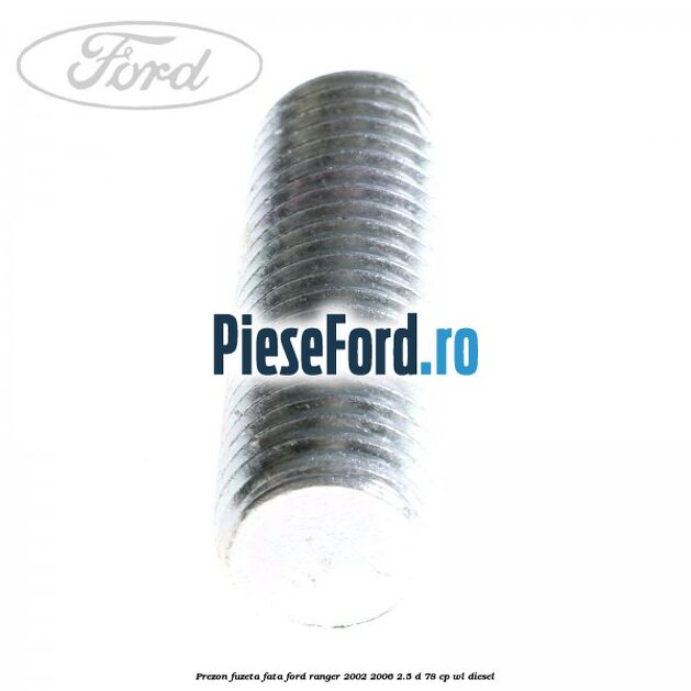 Prezon fuzeta fata Ford Ranger 2002-2006 2.5 D 78 cp WL diesel