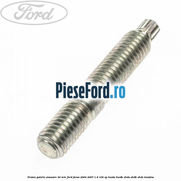 Prezon galerie evacuare 33 MM Ford Focus 2004-2007 1.6 100 cp HWDA, HWDB, SHDA, SHDB, SHDC benzina