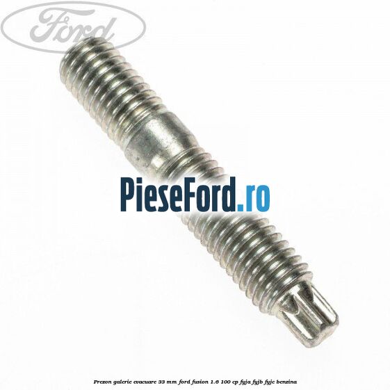 Prezon galerie evacuare 33 MM Ford Fusion 1.6 100 cp Prezon galerie evacuare 33 MM Ford Fusion 1.6 100 cp FYJA, FYJB, FYJC benzina