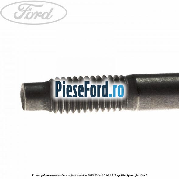Prezon galerie evacuare 84 mm Ford Mondeo 2008-2014 2.0 TDCi 115 cp Prezon galerie evacuare 84 mm Ford Mondeo 2008-2014 2.0 TDCi 115 cp KLBA, LPBA, TYBA diesel