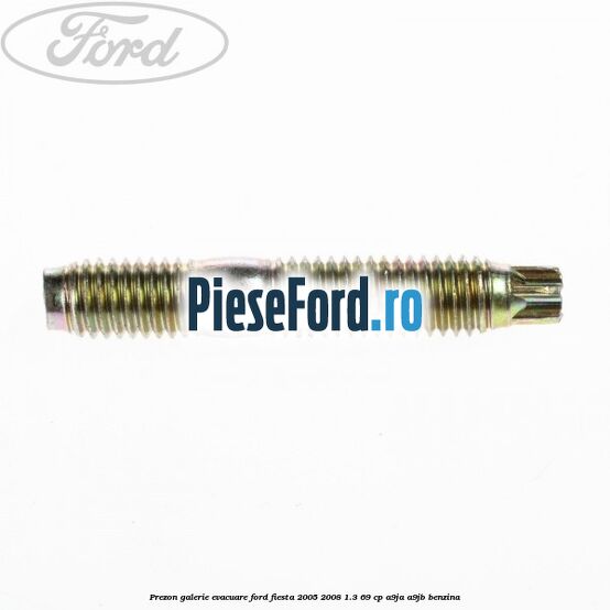 Prezon galerie evacuare Ford Fiesta 2005-2008 1.3 69 cp