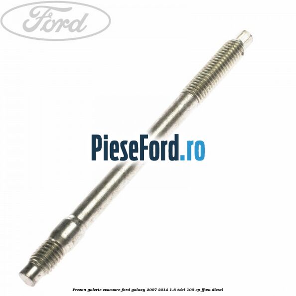 Prezon galerie evacuare Ford Galaxy 2007-2014 1.8 TDCi 100 cp FFWA diesel