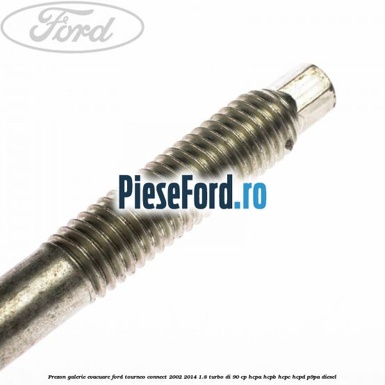 Prezon galerie evacuare Ford Tourneo Connect 2002-2014 1.8 Turbo Di 90 cp HCPA, HCPB, HCPC, HCPD, P9PA diesel