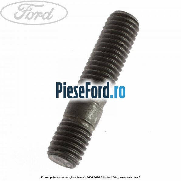 Prezon galerie evacuare Ford Transit 2006-2014 2.2 TDCi 136 cp Prezon galerie evacuare Ford Transit 2006-2014 2.2 TDCi 136 cp USRA, USRB diesel