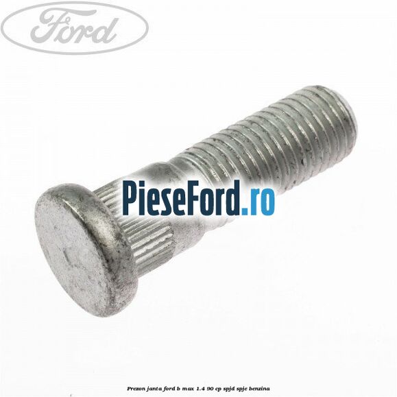 Prezon janta Ford B-Max 1.4 90 cp SPJD, SPJE benzina