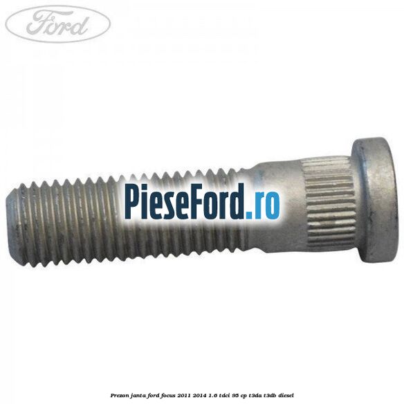 Prezon janta Ford Focus 2011-2014 1.6 TDCi 95 cp T3DA, T3DB diesel